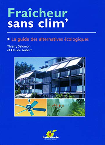 Télécharger Fraîcheur sans clim' : Le guide des alternatives écologiques Francais PDF