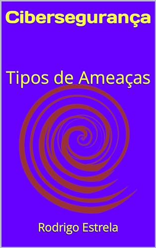 Cibersegurança: Tipos de Ameaç...
