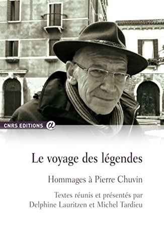 Le voyage des légendes: Hommages à Pierre Chuvin