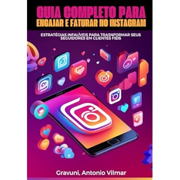 Capa do livro Guia Completo para Engajar e Faturar no Instagram: Estratégias Infalíveis para Transformar Seus Seguidores em Clientes Fiéis (Portuguese Edition)