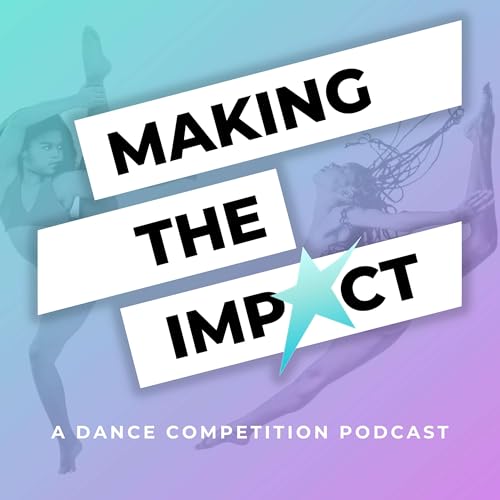 Page de couverture de Making The Impact - A Dance Competition Podcast