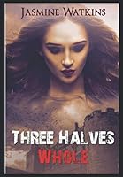 Three Halves Whole (Guardians) 1709864494 Book Cover