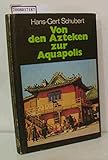  Von den Azteken zur Aquapolis,