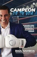 Campeón De Tu Vida: 6 Rounds Para Despertar Tu Potencial Y Alcanzar El Podium 1967040354 Book Cover