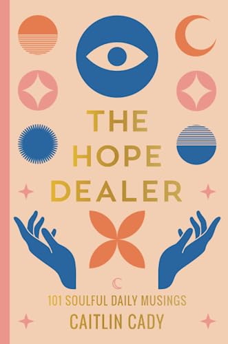 Hay House UK Ltd The Hope Dealer 101 Soulful Daily Musings.