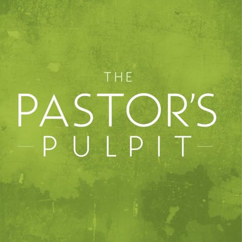 The Pastor's Pulpit Podcast Por Corey Howse arte de portada