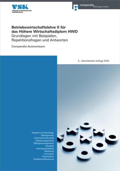 Betriebswirtschaftslehre II für das Höhere Wirtschaftsdiplom HWD: Grundlagen mit Beispielen, Repetitionsfragen und Antworten (Höheres Wirtschaftsdiplom HWD)