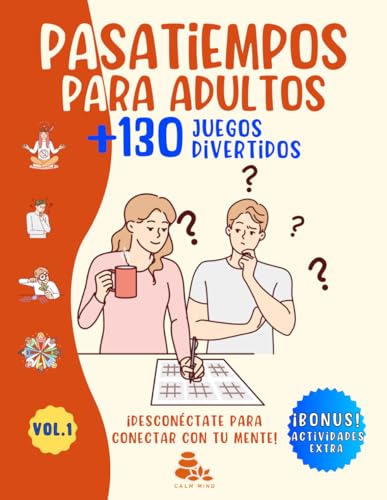 PASATIEMPOS PARA ADULTOS +130 JUEGOS DIVERTIDOS: ¡DESCONÉCTATE PARA CONECTAR CON TU MENTE! – ...