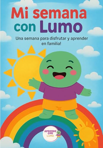 Mi semana con Lumo: Una semana para disfrutar y aprender en familia (Programas Extraescolares Aprende con Lumo)