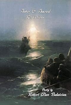 Paperback Sober & Sacred Reflections: Poems of Robert Alan Balaicius, Volume 2 Book