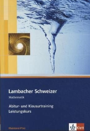 Lambacher Schweizer Mathematik Abitur- und Klausurtraining Leistungskurs. Ausgabe Rheinland-Pfalz: A
