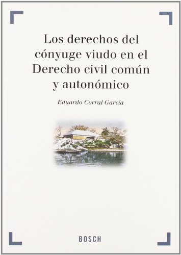Los derechos del cónyuge viudo en el Derecho civil común y autonómico