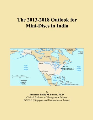 The 2013-2018 Outlook for Mini-Discs in India