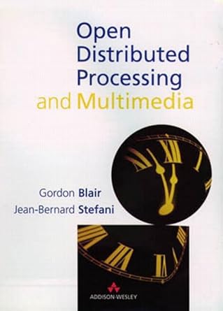 Open Distributed Processing and Multimedia: Blair, G., Stefani, J.B ...