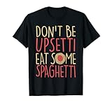 Photo Gallery maglietta don t be upsetti eat some spaghetti maglietta Photo Gallery maglietta don t be upsetti eat some spaghetti maglietta