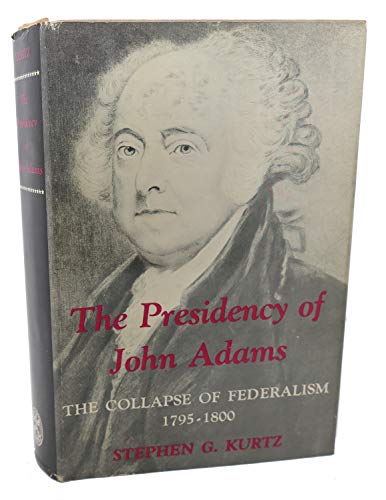 The Presidency of John Adams: The Collapse of F... B0000CJWSU Book Cover