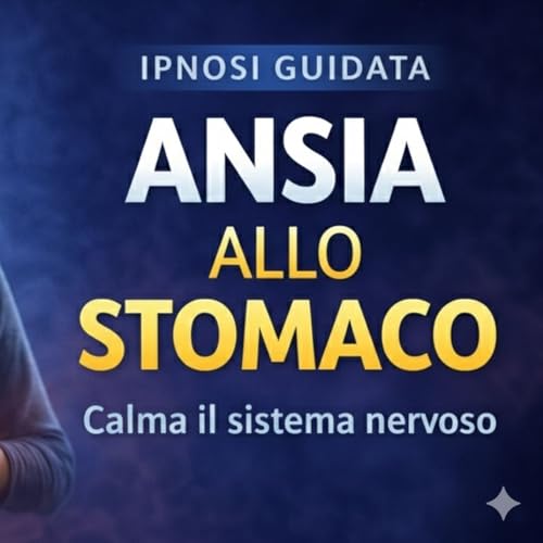 Ansia allo Stomaco | Ipnosi Guidata per Calmare il Sistema Nervoso e Ridurre la Tensione