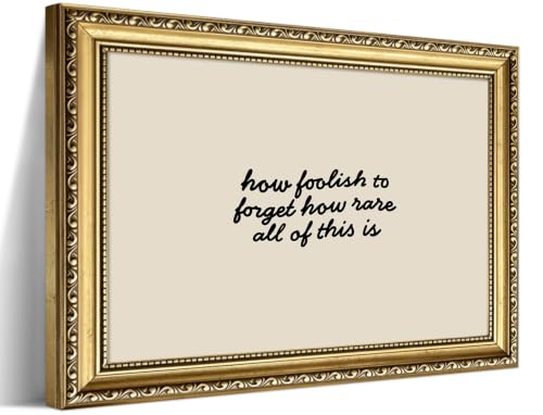 Vintage Gold Framed Wall Art, How Foolish to Forget How Rare All of This Is Canvas Wall Decor Painting, Minimalist Inspirational Quote Poster Print Picture for Living Room Bedroom Office 8x10 Inch