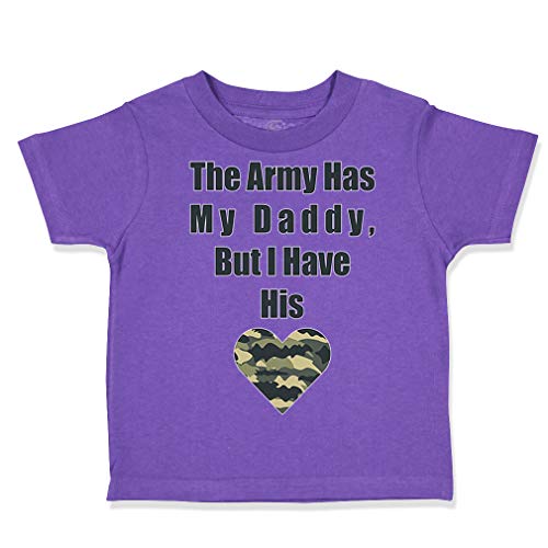 Custom Toddler T-Shirt The Army Has My Daddy but I Have His Heart Cotton Boy & Girl Clothes Funny Graphic Tee Purple Design Only 3T