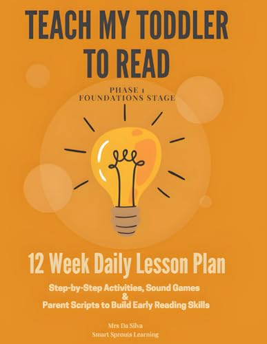 Teach My Toddler to Read: A 12-Week Program of Daily Reading Lessons, Sound Games, and Parent Scripts for Ages 2-4: Step-by-Step Phonics Activities to ... at Home | Ages 2–4 | No Worksheets Needed