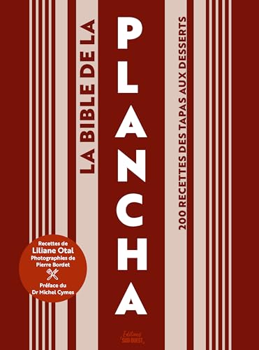 LA BIBLE DE LA PLANCHA: 200 recettes des tapas aux desserts
