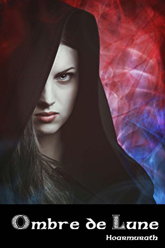 Télécharger Ombre de Lune (Le cycle d'Ombre de Lune t. 1) Gratuit