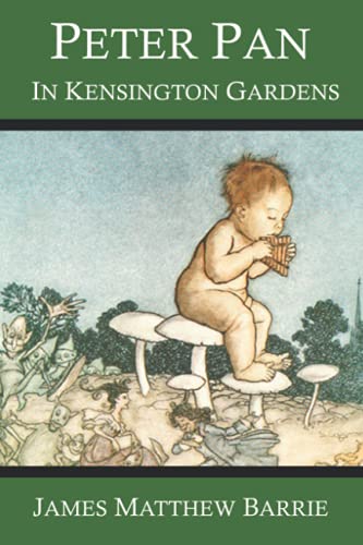 Peter Pan in Kensington Gardens: With original illustrations - annotated