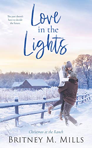Love in the Lights: Christmas at the Ranch (Christmas at Coldwater Creek Book 2)