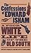 The Confessions of Edward Isham: A Poor White Life of the Old South