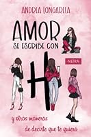 Amor se escribe con H y otras maneras de decirte que te quiero (Spanish Edition) B09YSKSRYM Book Cover