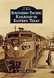 Southern Pacific Railroad in Eastern Texas (Images of Rail)
