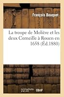 La troupe de Molière et les deux Corneille à Rouen en 1658 (Litterature) 201452520X Book Cover