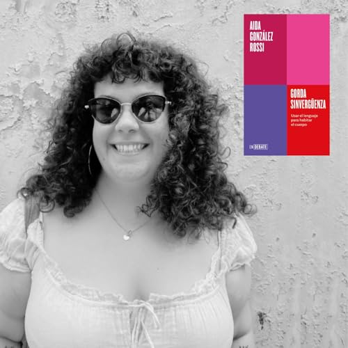 Blablando - Gordofobia, fat talk y verg&uuml;enza: las palabras y el cuerpo con Aida Gonz&aacute;lez Rossi - 15/03/26