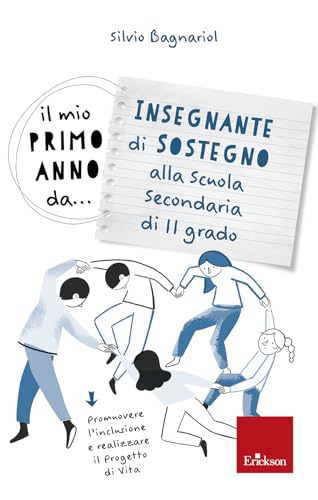 Il mio primo anno da... Insegnante di sostegno alla secondaria di II grado. Promuovere l'inclusione e realizzare il progetto di vit