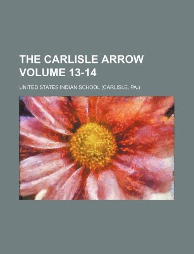 The Carlisle Arrow Volume 13-14