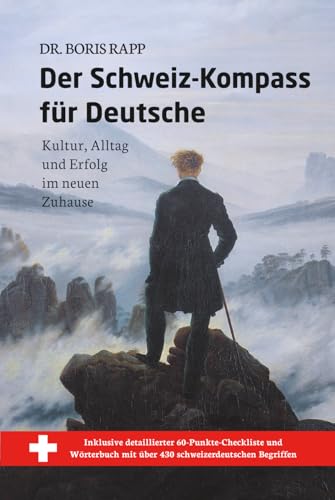 Der Schweiz-Kompass für Deutsche: Kultur, Alltag und Erfolg im neuen Zuhause (German Edition)