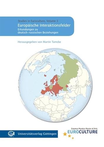Europäische Interaktionsfelder: Erkundungen zu deutsch-russischen Beziehungen (Studies in Euroculture)