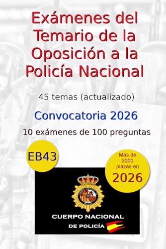 Exámenes del Temario de las Oposiciones a la Policía Nacional: 10 exámenes de 100 preguntas