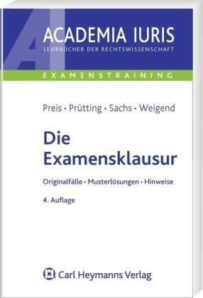 Die Examensklausur: Orginalfälle - Musterlösungen - Hinweise Die Examensklausur: Orginalfälle - Musterlösungen - Hinweise