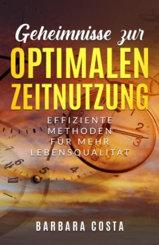Geheimnisse zur optimalen Zeitnutzung: Effiziente Methoden für mehr Lebensqualität
