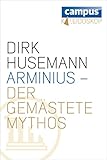 Arminius - Der gemästete Mythos (Kaleidoskop) - Dirk Husemann  Arminius - Der gemästete Mythos (Kaleidoskop) - Dirk Husemann