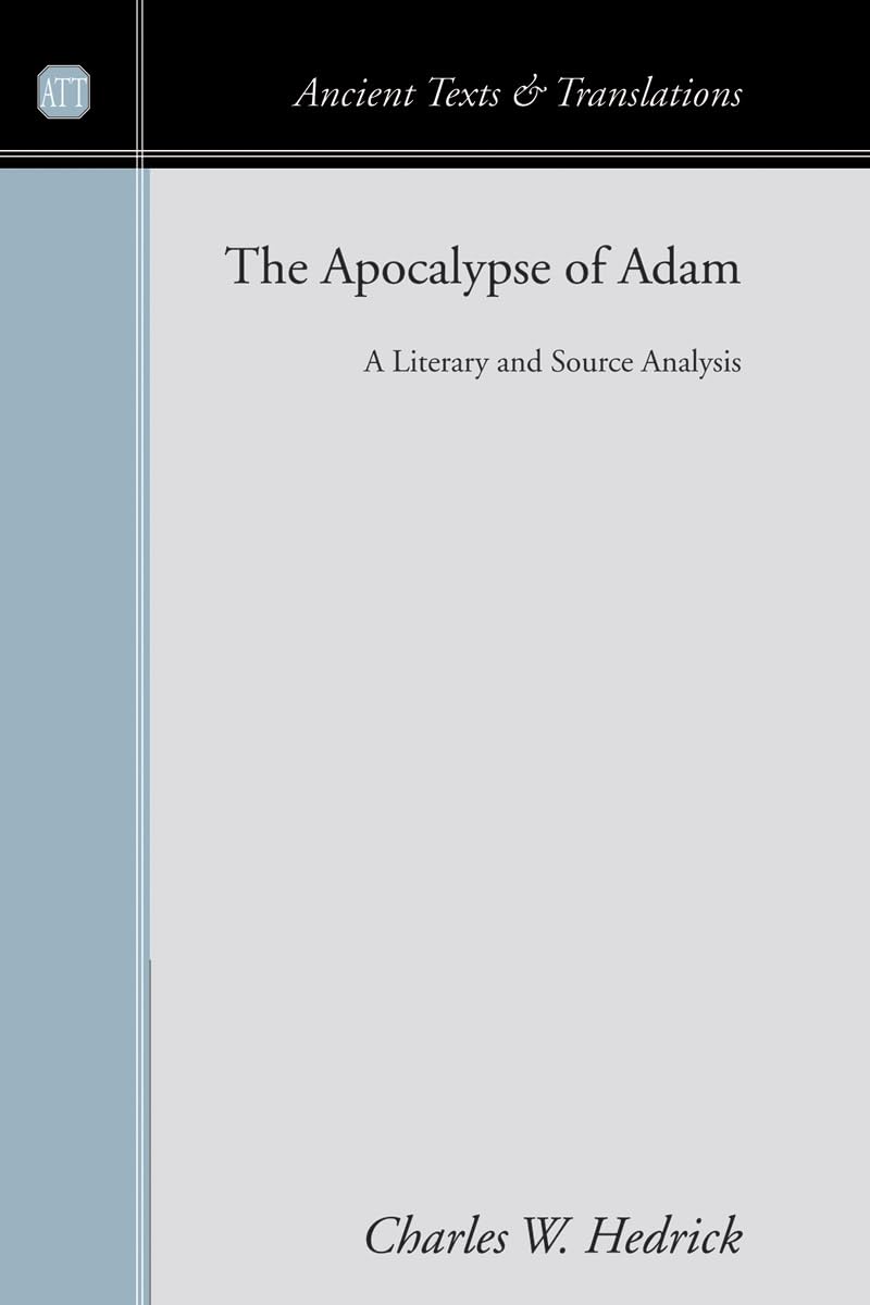 The Apocalypse of Adam: A Literary and Source Analysis (Ancient Texts and Translations)