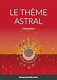 interpretation theme astral complet gratuit  LE THÈME ASTRAL - L’interprétation