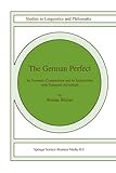  The German Perfect: Its semantic composition and its interactions with temporal adverbials (Studies in Linguistics and Philosophy Book 78) (English Edition)
