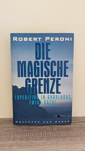 Die magische Grenze. Expedition in Grönlands ewige Nacht
