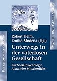Unterwegs in der vaterlosen Gesellschaft: Zur Sozialpsychologie Alexander Mitscherlichs (Psyche und Gesellschaft)
