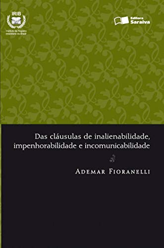 Das cláusulas de inalienabilidade, impenhorabilidade e incomunicabilidade