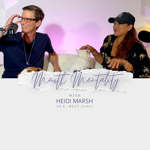 Mouth Mentality - Ep.8 Meet |GIGI|