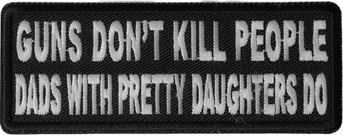 Image of Guns Don't Kill People Dad's with Pretty Daughters Do Patch, Funny Saying Patches (P4880)