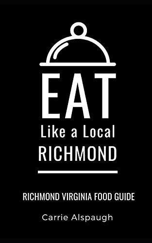 Eat Like a Local- Richmond: Richmond Virginia Food Guide